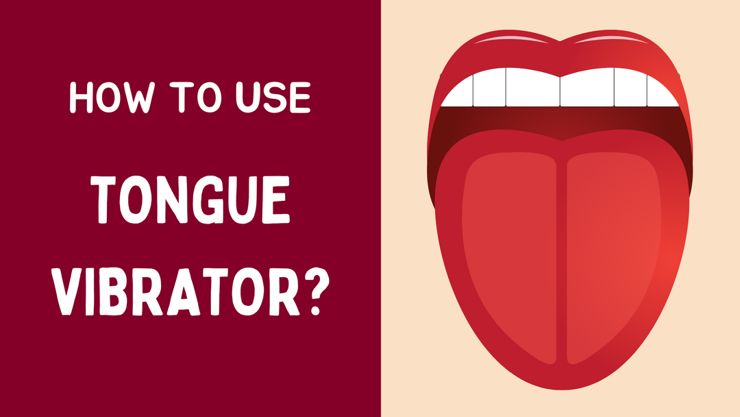 How to use tongue vibrator? 6 Expert Tips for Pleasure